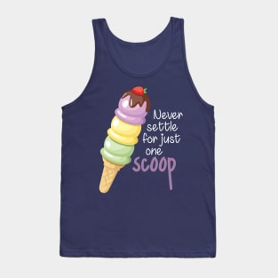 Never Settle for Just One Scoop Tank Top